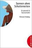Sonnen ohne Schattenseiten. So gesund ist Sonnenlicht!, Richard Hobday